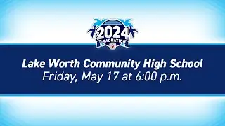 2024 Lake Worth Community High School Graduation