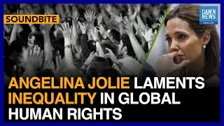 Angelina Jolie Laments Inequality In Global Human Rights | Dawn News English