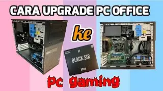 Cara upgrade pc office ke pc gaming