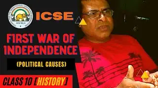 FIRST WAR OF INDEPENDENCE (Political Causes) | ICSE Class 10 | HISTORY