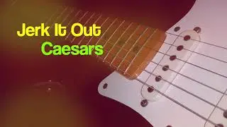 Jerk It Out (CAESARS) - Trinity College Rock & Pop Guitar Grade 1