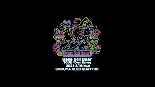 Base Ball Bear TOUR「Over Drive」 ダイジェスト Live at SHIBUYA CLUB QUATTRO 2021.5.19