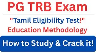 PG TRB Exam | Tamil Eligibility Test | Education Methodology | How to Study & Crack it! |