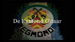 De Egmond Gitaar. Documentaire van Siert van den Berg. 1 u. 9 min. 8 sec.