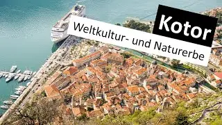 Kotor - Weltkultur- und Naturerbe