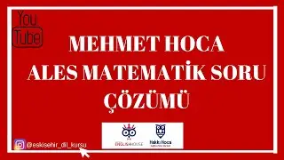 ALES MATEMATİK SORU ÇÖZÜMÜ I MEHMET HOCA