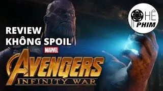 Review kh&ocirc;ng spoil - AVENGERS: INFINITY WAR (Cuộc chiến v&ocirc; cực)