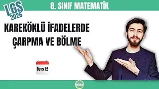 Kareköklü İfadelerde Çarpma ve Bölme | 8. Sınıf Matematik | LGS 2026