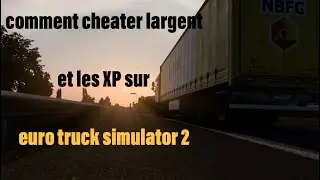 comment cheater l'argent et les XP sur euro truck simulator 2