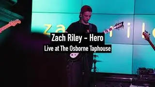 Zach Riley - Hero - Live at The Osborne Taphouse