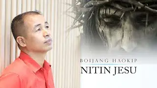BOIJANG HAOKIP || NITIN JESU || Video processed at GIBEON MEDIA