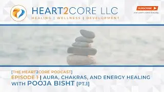 H2C Episode 1 -- Part 1 |  Aura, Chakras, and Energy Healing with Pooja Bisht
