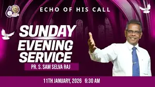 SUNDAY EVENING SERVICE | 11.01.26 | ECHO OF HIS CALL MINISTRIES | PR. S. SAM SELVA RAJ.