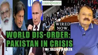 World Dis-order: Pakistan in Crisis | Sajjad Naseer | Wired Now | TheCorrespondent. PK