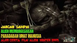 Bagaimana Bila Alien Kuasai Bumi - Alur Cerita FIlm Alien Hunter 2003