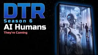 DTR S6: AI Humans