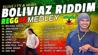 Reggae Music Elias J. TV 💖 Boliviazriddim, Jerusalem, Idana, Lipad...| Best Reggae Tagalog Mix 2026😘