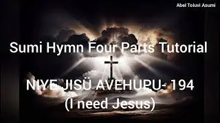 NiYE JISÜ AVEHEPU (I need Jesus)- Sumi Hymn Four Parts Tutorial