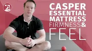 Casper Essential - Firmness and Feel