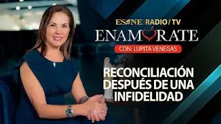 Reconciliación después de una infidelidad | Enamórate con Lupita Venegas | 26 de junio, 2024
