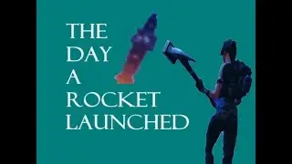 The Day a Rocket Launched 