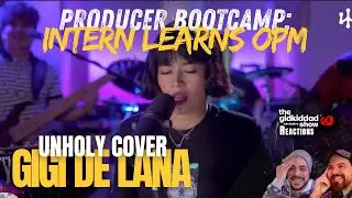 Producer Bootcamp: INTERN LEARNS OPM - Gigi De Lana Unholy Cover Gigi Vibes Live Perf Reaction