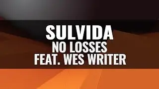 Sulvida - No Losses (feat. Wes Writer)