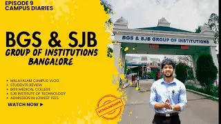 BGS & SJB COLLEGE BANGALORE | BGS MEDICAL COLLEGE | CAMPUS DIARIES | EPISODE 9 #bgsmedicalcollege