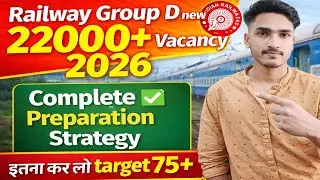 Railway Group D New 22000+ Vacancy 2026 | Complete Preparation Strategy | Target 75+✅ 