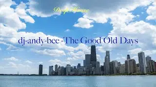 dj-andy-bee - The Good Old Days  (Deep House Funky Garage)
