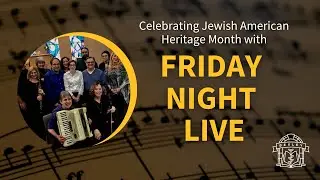 Celebrating Jewish American Heritage Month with Friday Night Live