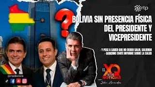 Bolivia sin presencia física del presidente y vicepresidente | El XQ de las Noticias | 29-01-2026