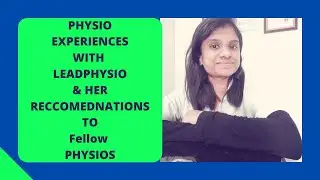 PHYSIO EXPERIENCES WITH LEAD PHYSIO & Her RECOMMENDATIONS To Fellow PHYSIOS