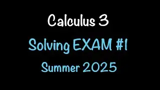 Calculus 3: Solving Exam 1 Summer 2025 | Vectors, Arc Length, & More! Math with Professor V