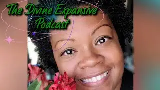 The Divine Expansive Podcast Episode 7: Your contrast moments are gifts