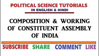 Composition & Working of Constituent Assembly of India