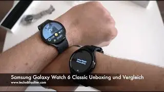 Samsung Galaxy Watch 6 Classic Unboxing und Vergleich