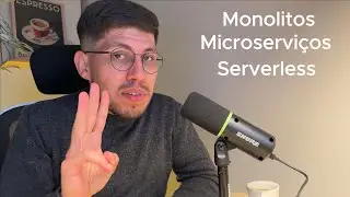 Arquitetura Moderna de Software (Monolitos, Microservi&ccedil;os e Serverless)