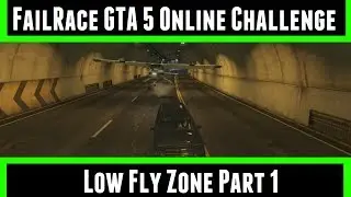 FailRace GTA 5 Challenge Low Fly Zone Part 1