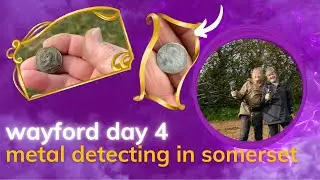 WAYFORD DAY 4 - Metal Detecting in Somerset