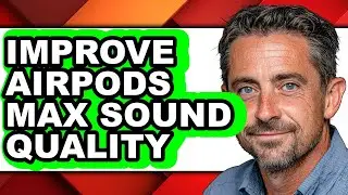 How to Improve Airpods Max Sound Quality (easy Method)