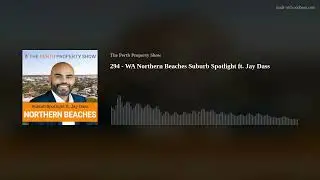 294 - WA Northern Beaches Suburb Spotlight ft. Jay Dass