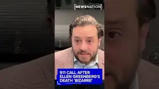 Звонок в службу 911 после смерти Эллен Гринберг был &laquo;странным&raquo;: бывший прокурор
