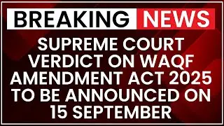 Waqf Amendment Act 2025: SC Bench to Pronounce Key Verdict on Stay Requests | NewsX