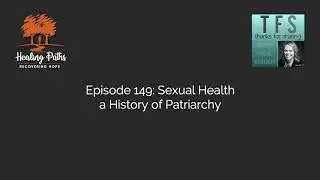 Episode 149 Sexual Health and a History of Patriarchy | Addiction Recovery Podcast | Utah Therapists