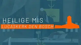 Heilige Mis 18 januari 2026 | Lucaskerk Den Bosch