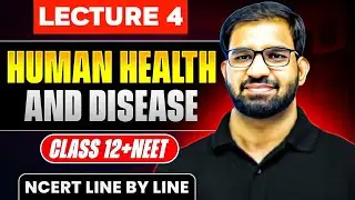 Human Health & Diseases | Lecture 4 | Immunity (Part-1) | NCERT Line-by-Line | CBSE | NEET