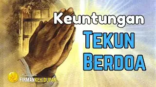 Keuntungan Tekun Berdoa - Renungan Firman Kehidupan - Renungan Kristen - Renungan Siang