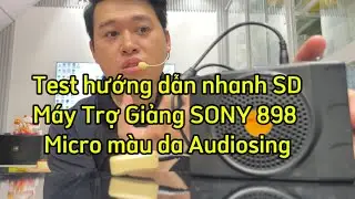 Test hướng dẫn nhanh SD M&aacute;y Trợ Giảng SONY 898 Micro m&agrave;u da Audiosing M&aacute;y trợ giảng kh&ocirc;ng d&acirc;y SONY