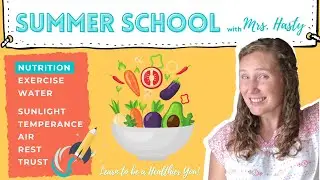 Let's Learn about Nutrition! Healthy Kids - Summer School with Mrs. Hasty